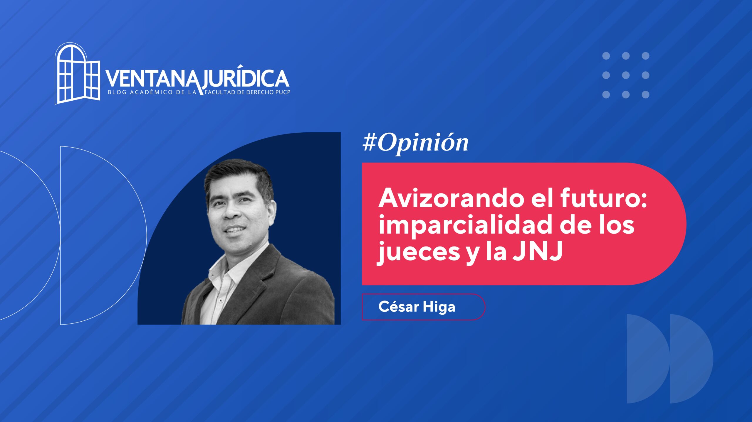 ventana juridica Avizorando el futuro imparcialidad de los jueces y la JNJ_Mesa de trabajo 1 (1)